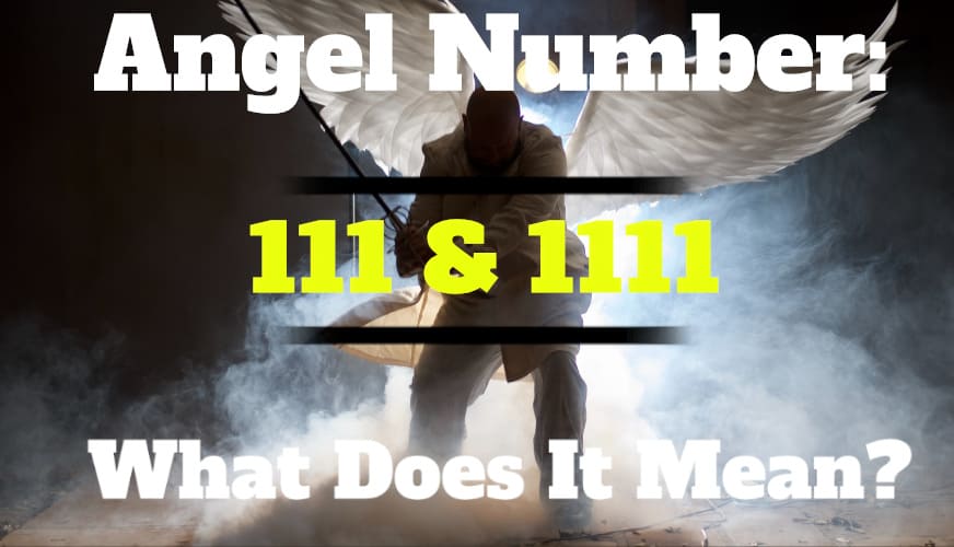 111 and 1111 Angel Number Meaning