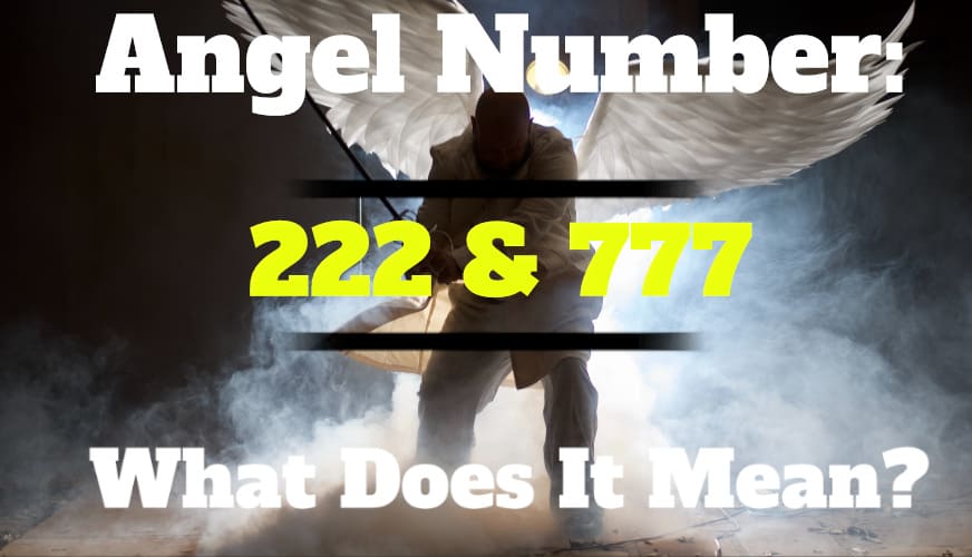 222 and 777 Angel Number Meaning